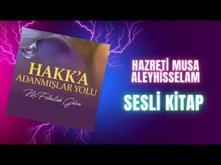 13.Hazreti Musa Aleyhisselam-Hakka Adanmışlar Yolu Sesli Kitap Fethullah Gülen