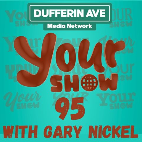 Your Show Ep 95 - Dufferin Ave Media Network