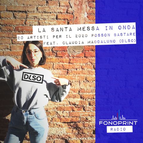 La Santa Messa In Onda | 007 | 20 artisti per il 2020 posson bastare - feat. Claudia Maddaluno (DLSO)