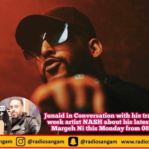 Junaid in conversation with Nash about his latest track Margeh Ni