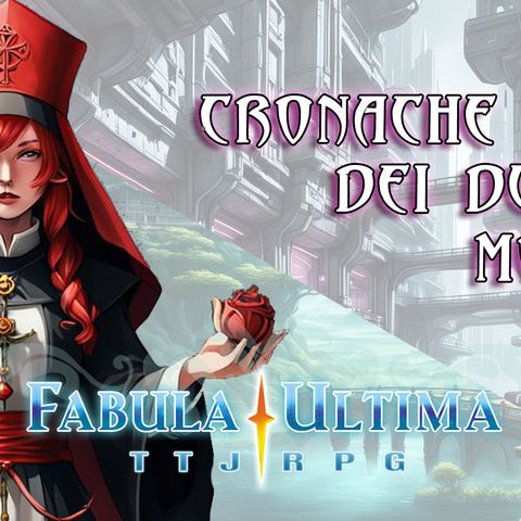 Fabula Ultima - S2E2 - Cronache dei due mondi - Voragine