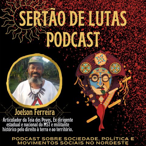 #02 – A Teia dos Povos: Por terra e território - com Joelson Ferreira