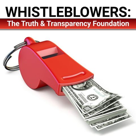 Whistleblowers: The Truth & Transparency Foundation