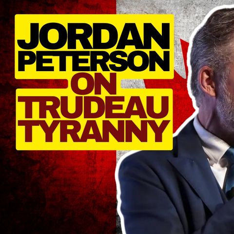 Jordan Peterson On Trudeau Tyranny