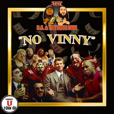 LMBTT Presents BA & The Wise-Man Episode 11: "No Vinny"