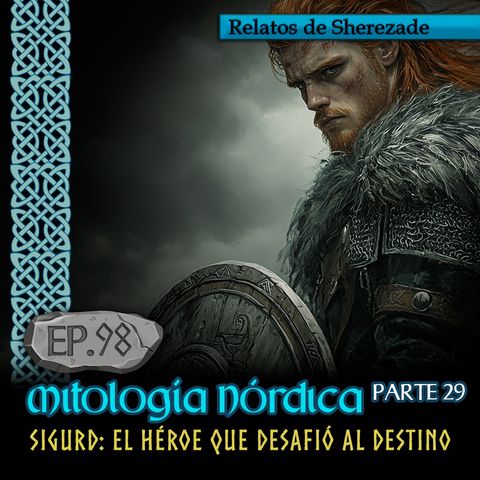 Ep. 98 Mitología Nórdica, Parte 29 · SIGURD: EL HÉROE QUE DESAFIÓ AL DESTINO