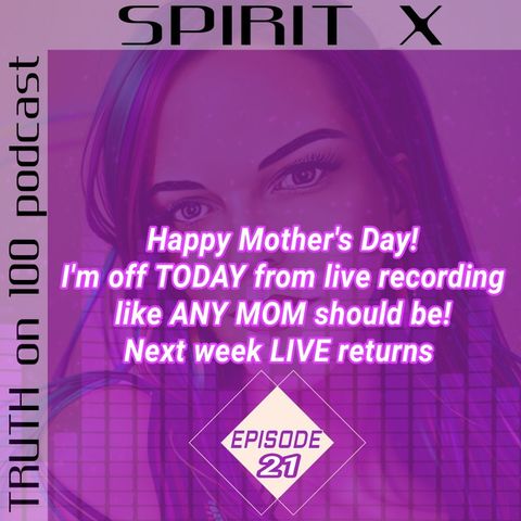 Episode 21-TRUTH on 100 podcast|SPIRIT X