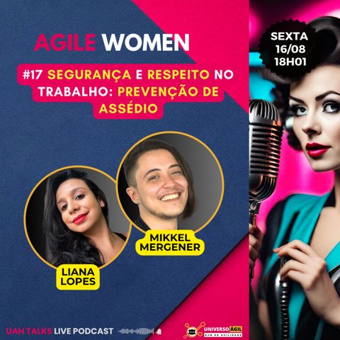 #UAHTalks #AgileWomen EP17 Segurança e Respeito no Trabalho: Prevenção de Assédio