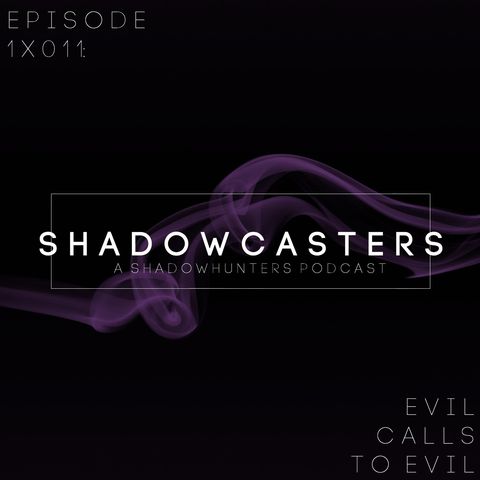Episode 1x11: Evil Calls to Evil