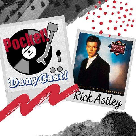 Danycast Pocket 15: Rick Astley!