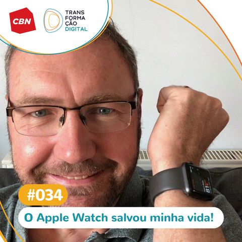 Transformação Digital CBN #34 - Apple Watch salva vidas!