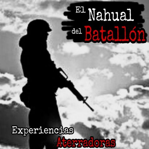 El Nahual del Batallón | Relato de Terror de un Ex Militar | Historias de Horror