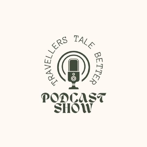 Episode 1 - Traveller's Tale Better podcast