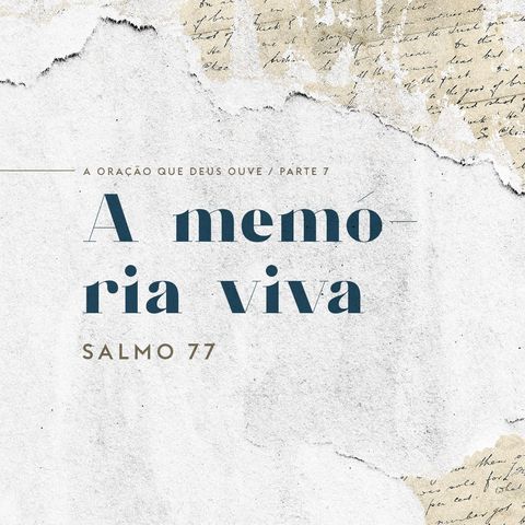 A memória viva - Salmo 77 | Leandro Rocha