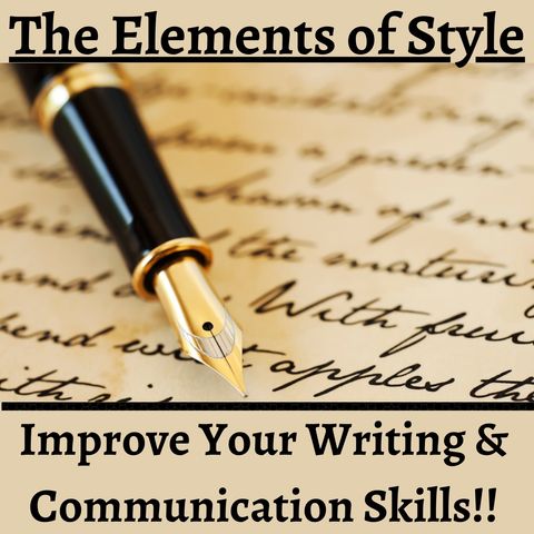 Episode 3 - Elementary Principles of Composition Part 1 - The Elements of Style - William Strunk, Jr