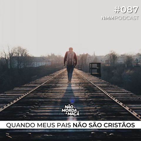 #87 - Quando meus pais não são cristãos