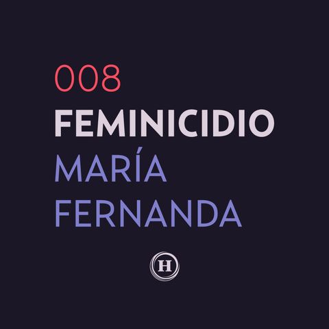 8. Feminicidio de María Fernanda Rico | Que Nadie Nos Olvide