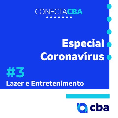 ESPECIAL CORONAVÍRUS #3: Lazer e Entretenimento