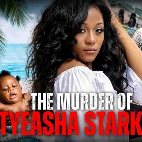 Killed During A Custody Exchange_  The Murder of Tyeasha Starks