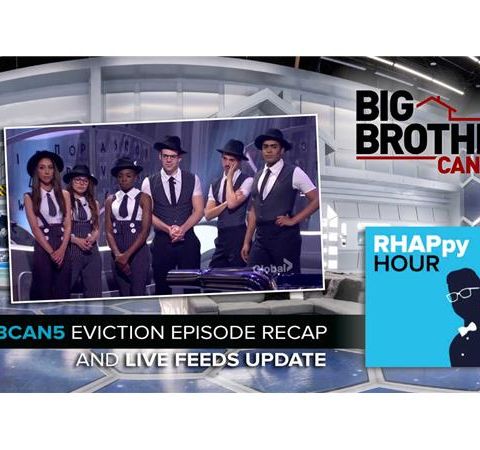 RHAPpy Hour | Big Brother Canada 5 Eviction Recap