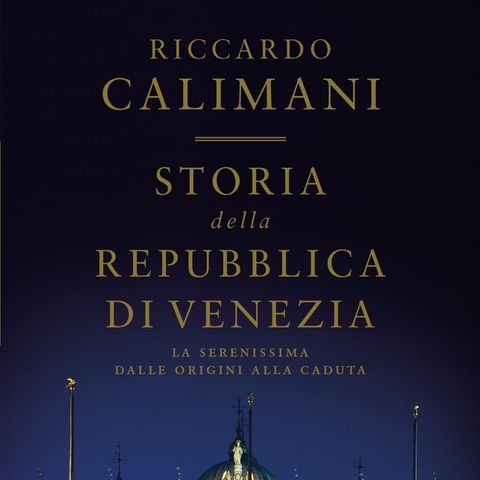 Riccardo Calimani "Storia della Repubblica di Venezia"