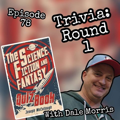 Episode 78: Trivia Round 1 with Dale Morris