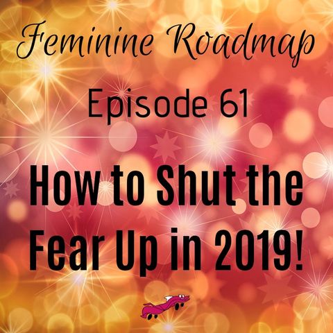 FR Ep 061: How to Shut the Fear Up in 2019