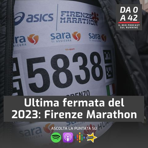 Ultima fermata del 2023: Firenze Marathon