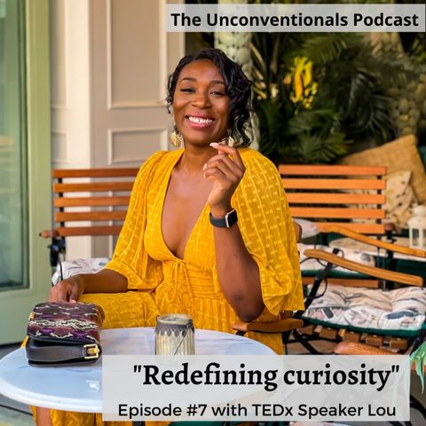 07 | Redefining curiosity | with TEDx Speaker & Podcaster Lou