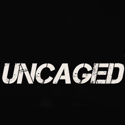 Uncaged