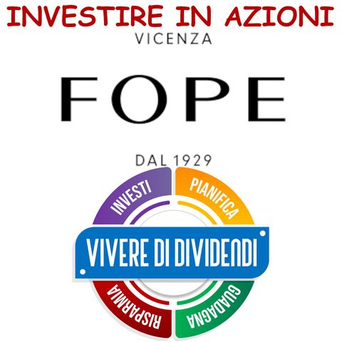 INVESTIRE IN AZIONI FOPE   ne parliamo con il CEO Diego Nardin