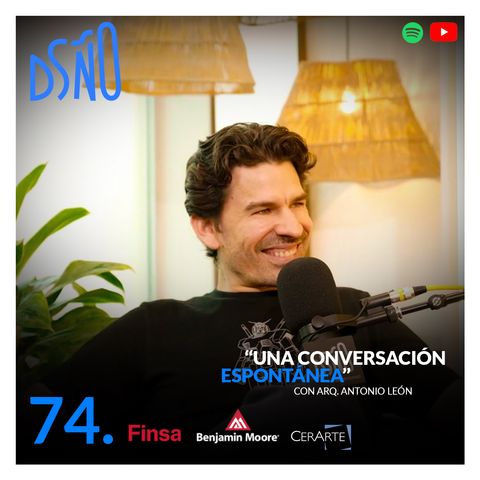 74. Una conversación Espontánea | Arq. Antonio León