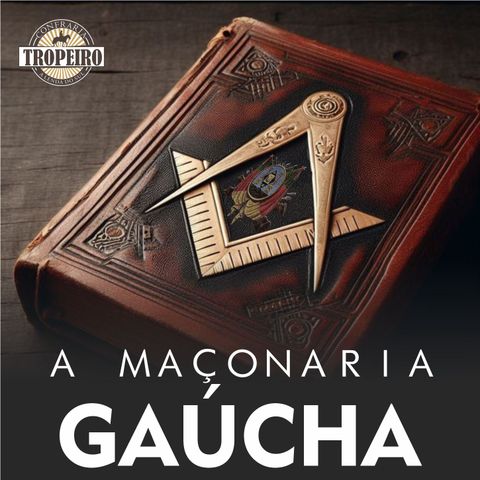 136 - A Maçonaria Gaúcha