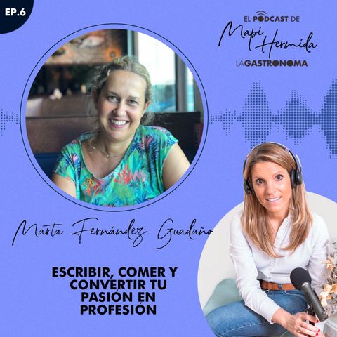 6. Escribir, comer y convertir tu pasión en profesión con Marta Fernández Guadaño