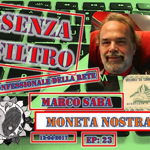 Ep23 - Marco Saba - Moneta Nostra - Senza Filtro