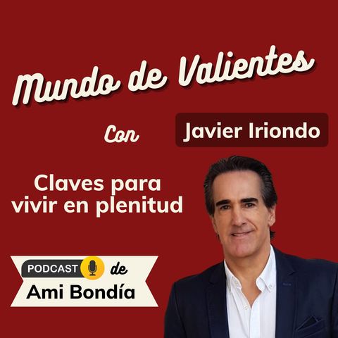 14. Claves para vivir con plenitud. Con Javier Iriondo