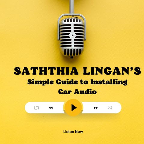 Saththia Lingan’s Simple Guide to Installing Car Audio