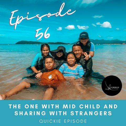 Episode 56: The One With Mid Child And Sharing With Strangers