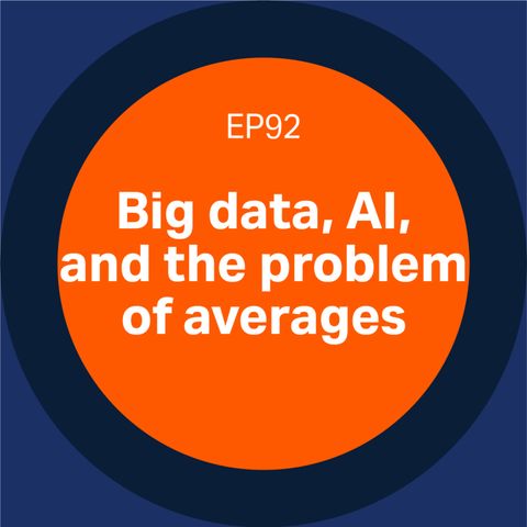 92. Big data, AI, and the problem of averages