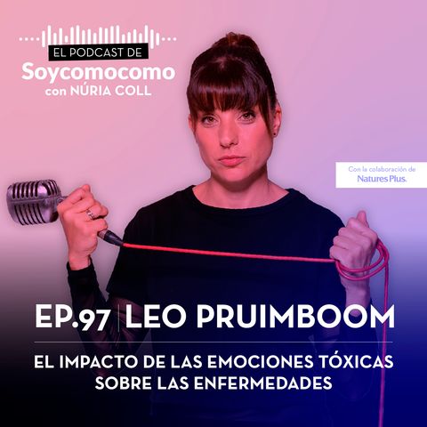 #97· El impacto de las emociones tóxicas sobre las enfermedades, con Leo Pruimboom