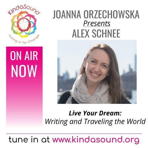 Live Your Dream: Writing and Traveling the World | Alex Schnee with Joanna Orzechowska