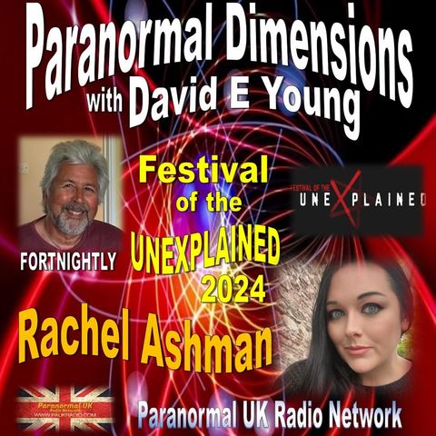 Paranormal Dimensions - Rachel Ashman: Festival of the Unexplained 2024