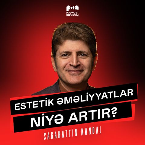 Plastik-estetik əməliyyatlara ehtiyac niyə artır? | Dr. Sabahattin Kandal