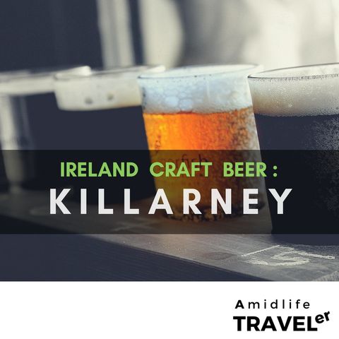 Craft Beer Killarney Ireland  7 Trending Breweries