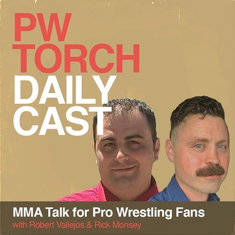 PWTorch Dailycast - MMA Talk for Pro Wrestling Fans - Vallejos & Monsey preview UFC Fight Night, review AEW Double or Nothing, more