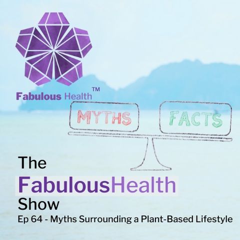 Myths Surrounding a WFPB Lifestyle - Ep 64