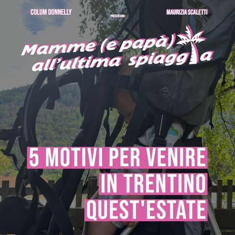 16 Cinque motivi per venire in Trentino quest'estate