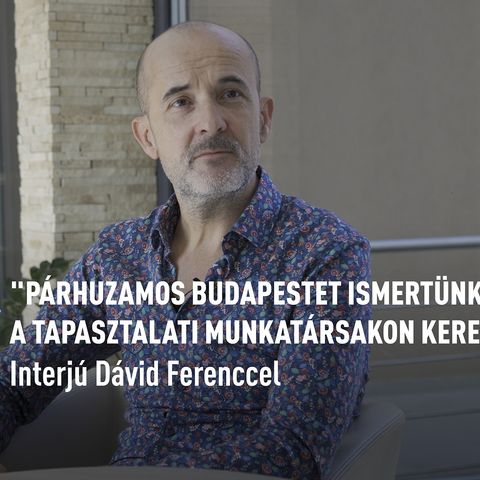 "Párhuzamos Budapestet ismertünk meg a tapasztalati munkatársakon keresztül" - Interjú Dávid Ferenc biopolitikai szakértővel