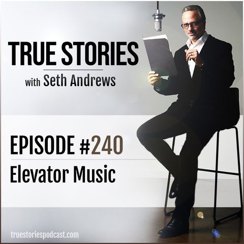 True Stories #240 - Elevator Music