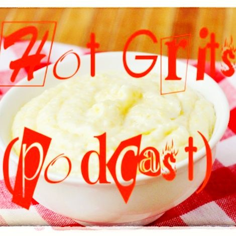 Hot Grits Ep. 16